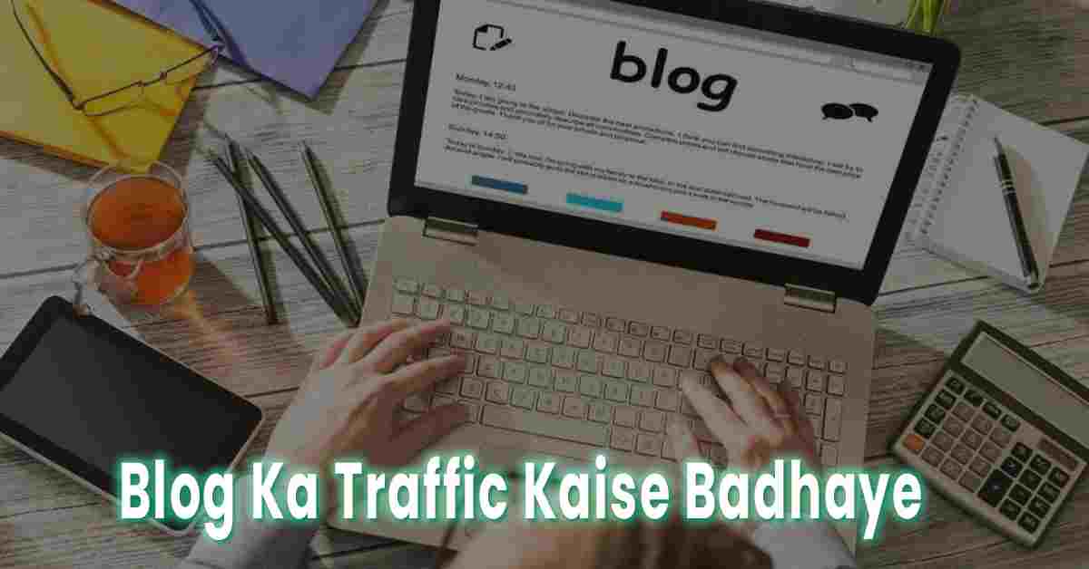 Blog Ka Traffic Kaise Badhaye