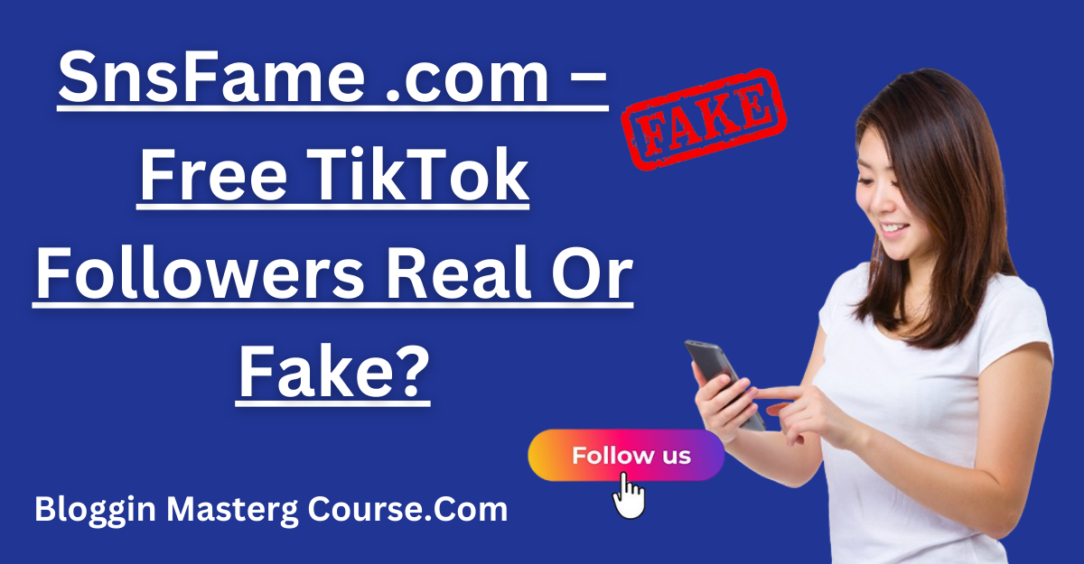 SnsFame .com – Free TikTok Followers Real Or Fake?